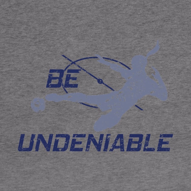 Soccer - Be Undeniable (Female) by GreatTexasApparel